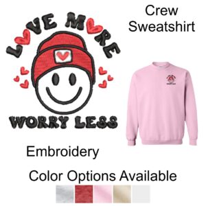 Valentine's Day "Love More Worry Less" Crewneck Sweatshirt with Embroidery