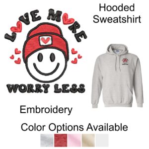 Valentine's Day "Love More Worry Less" Hooded Sweatshirt with Embroidery