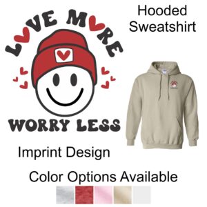 Valentine's Day "Love More Worry Less" Hooded Sweatshirt